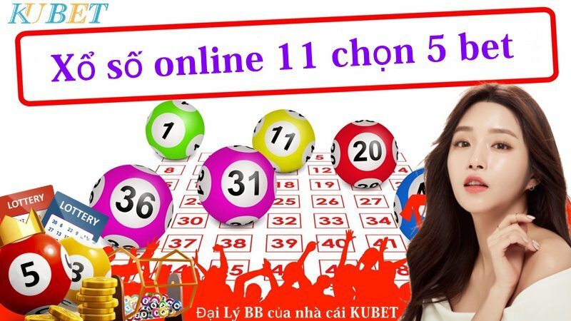 Xổ số online 11 chọn 5 bet tại nhà cái Kubet