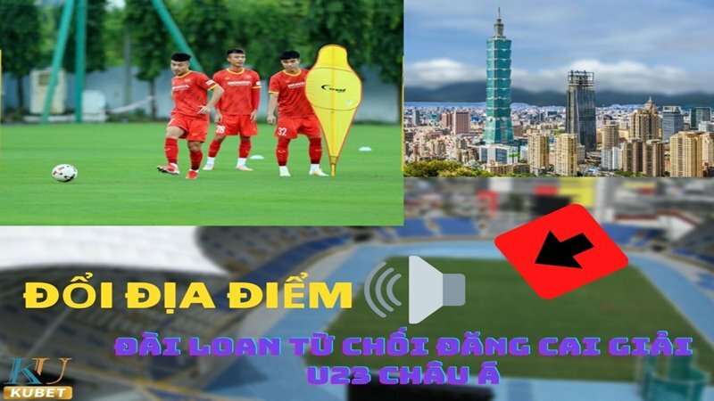 Đài Loan từ chối đăng cai U23 châu Á 2022