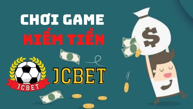 Chơi game kiếm tiền trên nhà cái đổi tiền mặt jcbet casino 