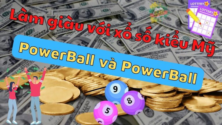 Cách chơi xổ số PowerBall và PowerBall cực dễ tại JCBET