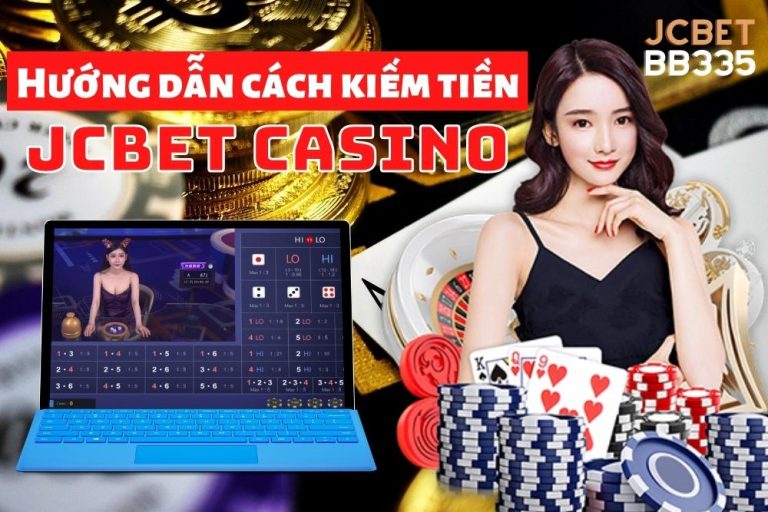 Hướng dẫn cách kiếm tiền trong sòng bạc online JCBET Casino