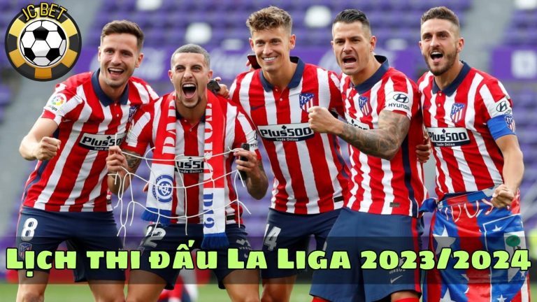 Lịch thi đấu La Liga 2023/2024 – bóng đá Tây Ban Nha mới nhất 